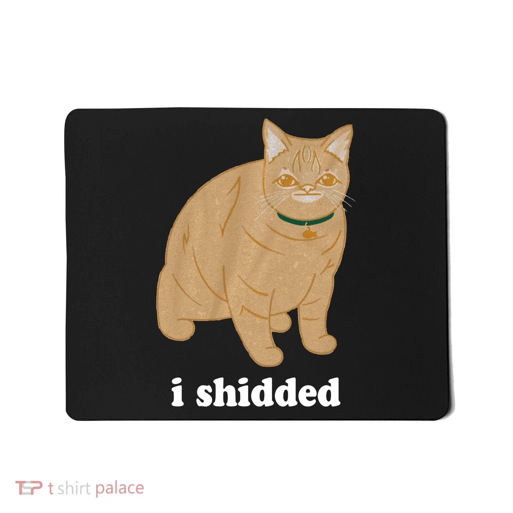 I Shidded Cat Funny Mousepad