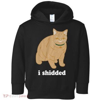 I Shidded Cat Funny Toddler Hoodie