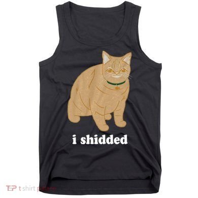 I Shidded Cat Funny Tank Top