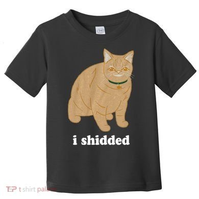 I Shidded Cat Funny Toddler T-Shirt