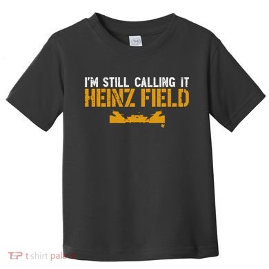 Im Still Calling It Heinz Field Toddler T-Shirt