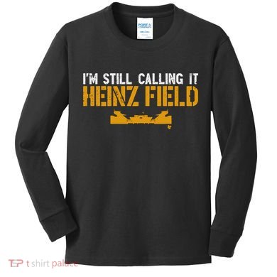Im Still Calling It Heinz Field Kids Long Sleeve Shirt