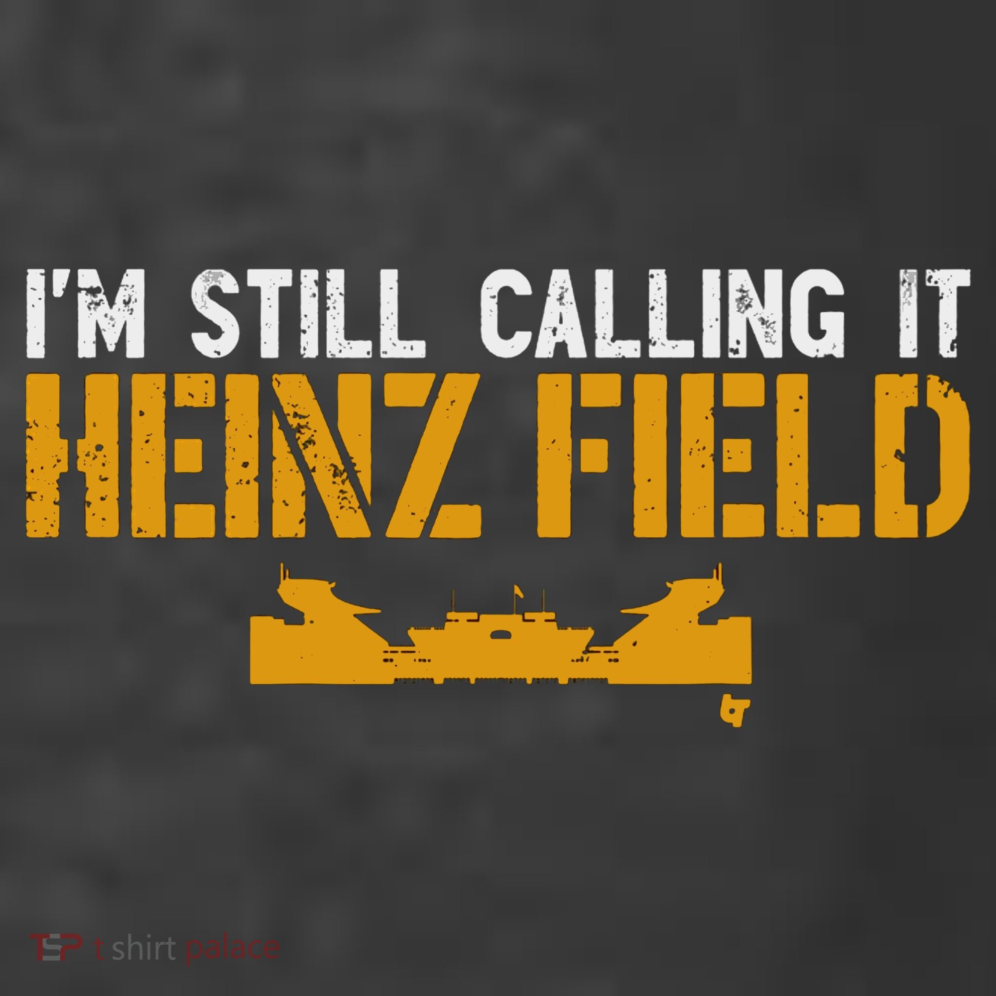 Im Still Calling It Heinz Field T-Shirt