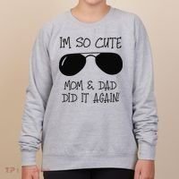 I'm so cute mom & dad did it again Sister Day Women's Sweatshirt thumb 0