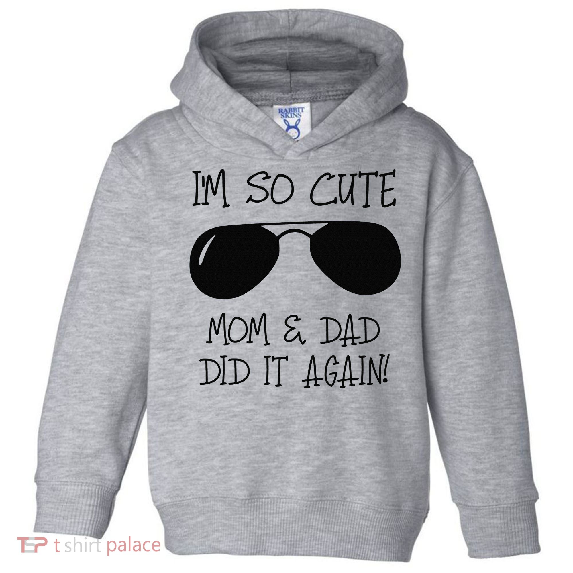I'm so cute mom & dad did it again Sister Day Toddler Hoodie