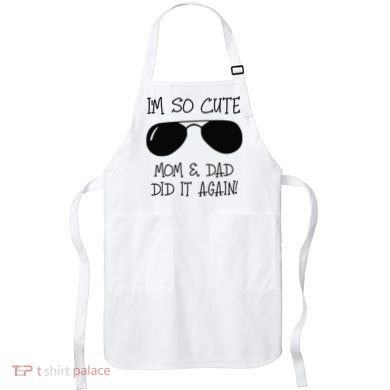 I'm so cute mom & dad did it again Sister Day Apron