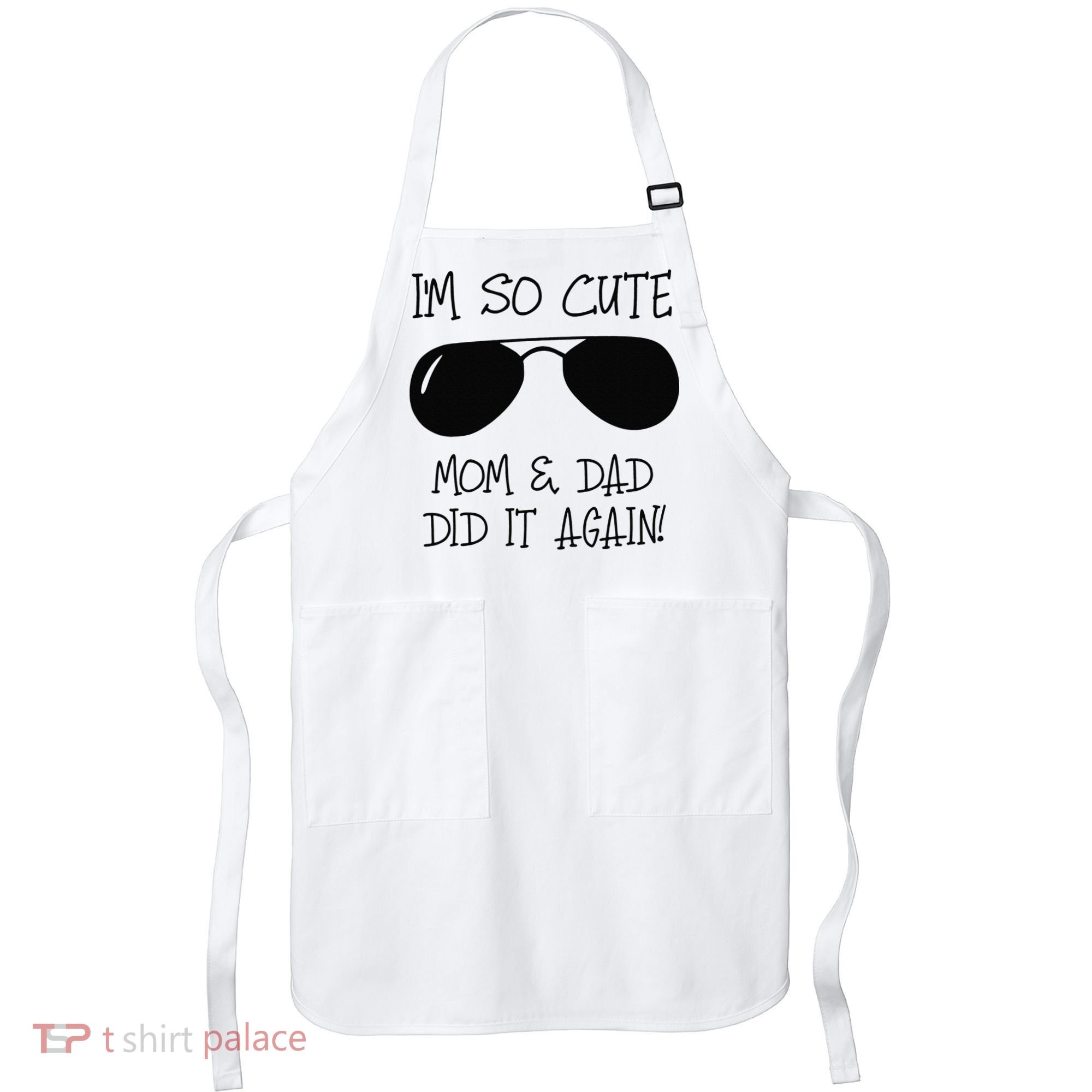 I'm so cute mom & dad did it again Sister Day Apron