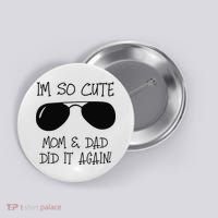 I'm so cute mom & dad did it again Sister Day Button thumb 0
