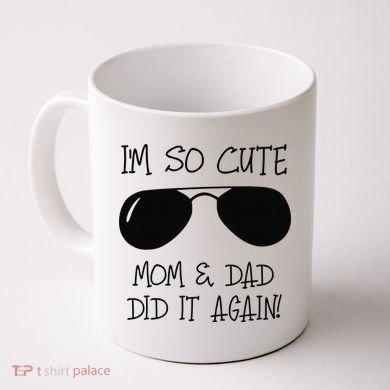 I'm so cute mom & dad did it again Sister Day Coffee Mug
