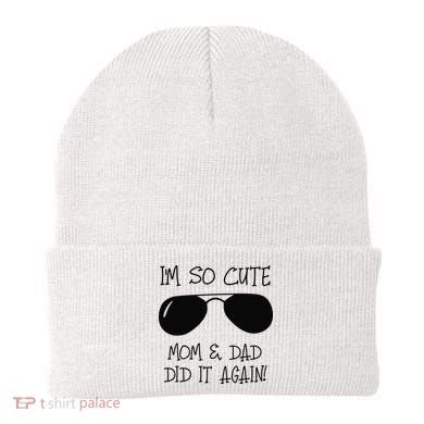 I'm so cute mom & dad did it again Sister Day Beanie
