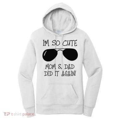 I'm so cute mom & dad did it again Sister Day Women's Hoodie