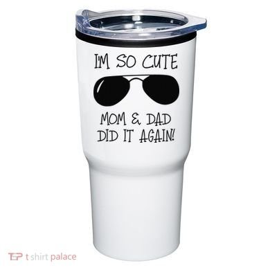 I'm so cute mom & dad did it again Sister Day Tumbler