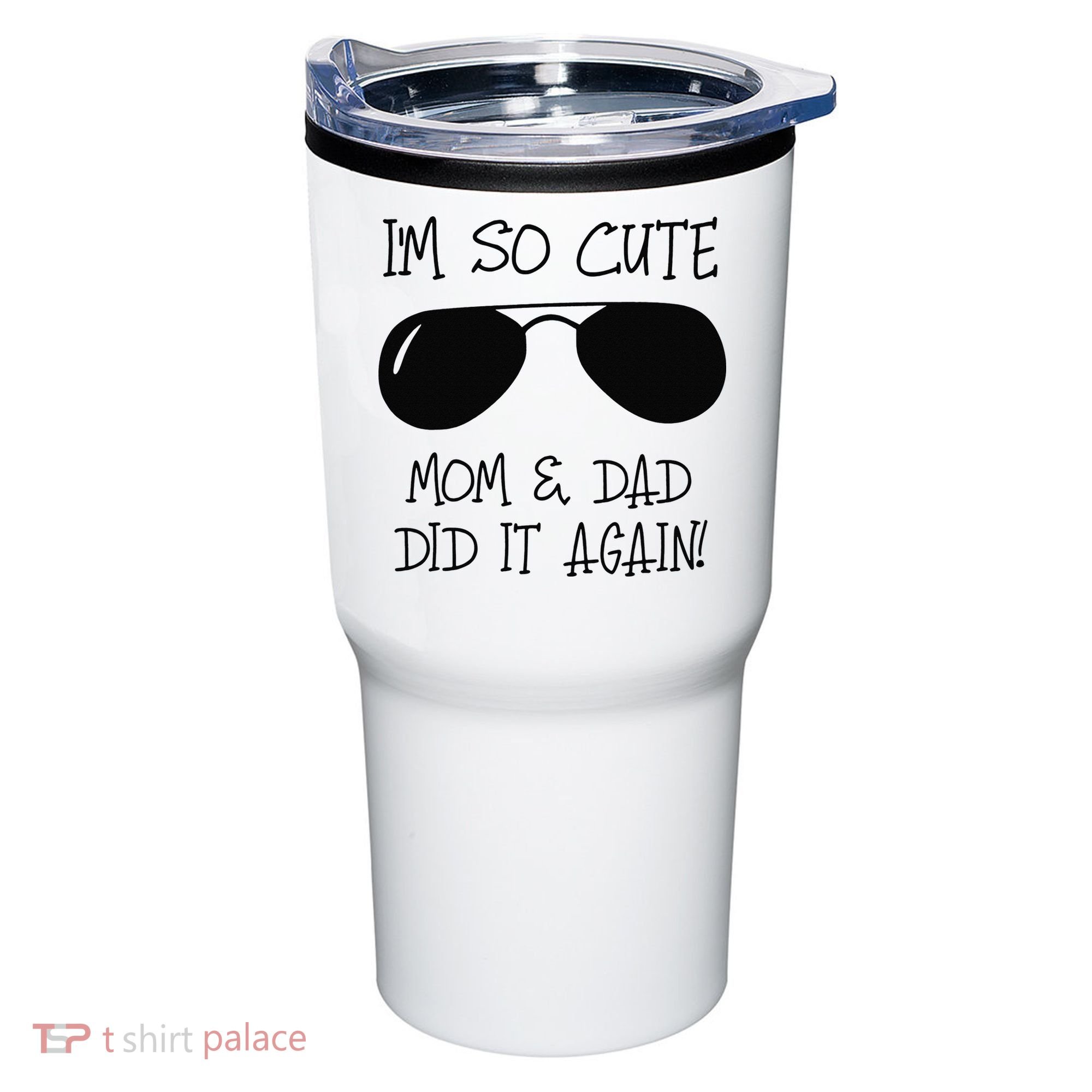 I'm so cute mom & dad did it again Sister Day Tumbler