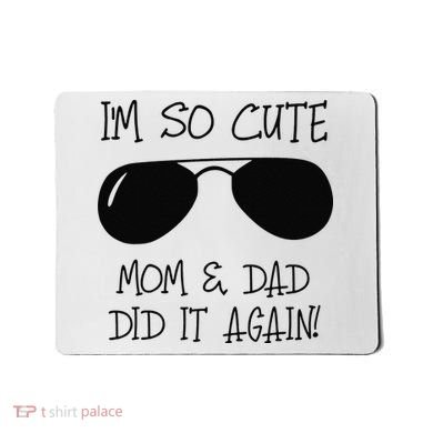 I'm so cute mom & dad did it again Sister Day Mousepad