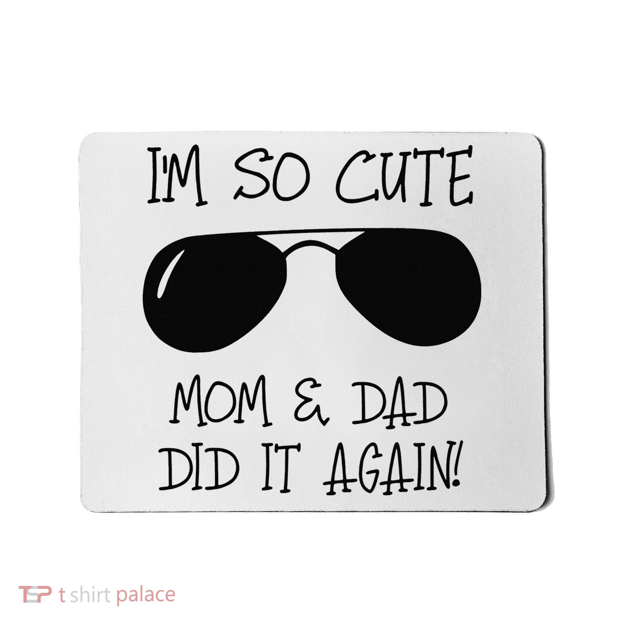 I'm so cute mom & dad did it again Sister Day Mousepad