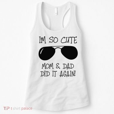 I'm so cute mom & dad did it again Sister Day Women's Tank Top