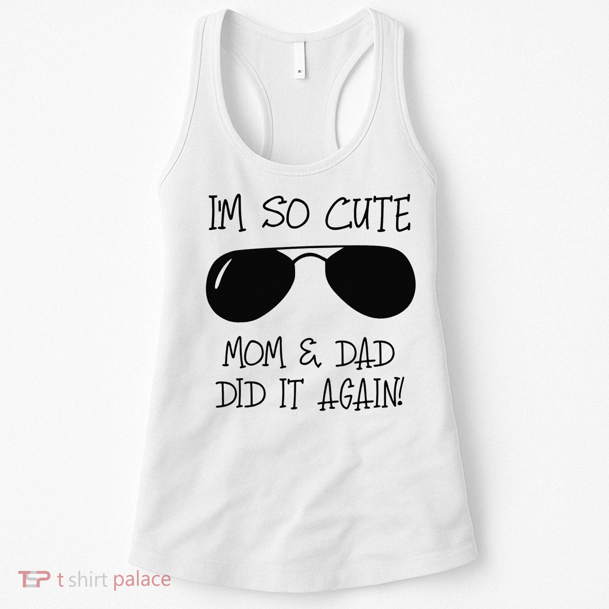 I'm so cute mom & dad did it again Sister Day Women's Tank Top