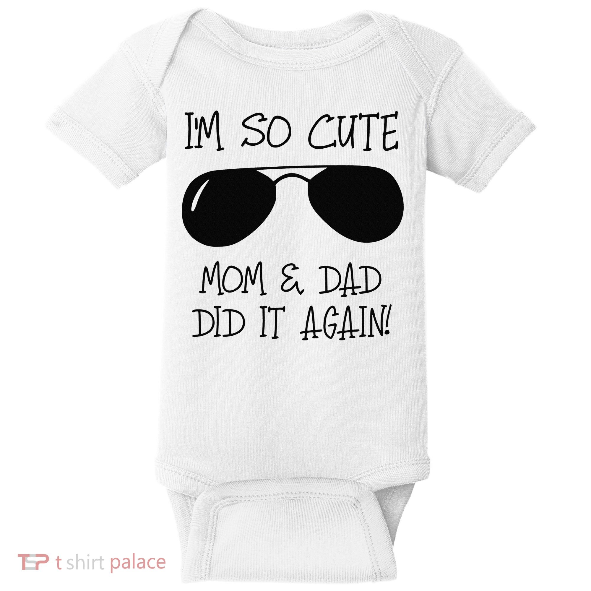I'm so cute mom & dad did it again Sister Day Baby Bodysuit