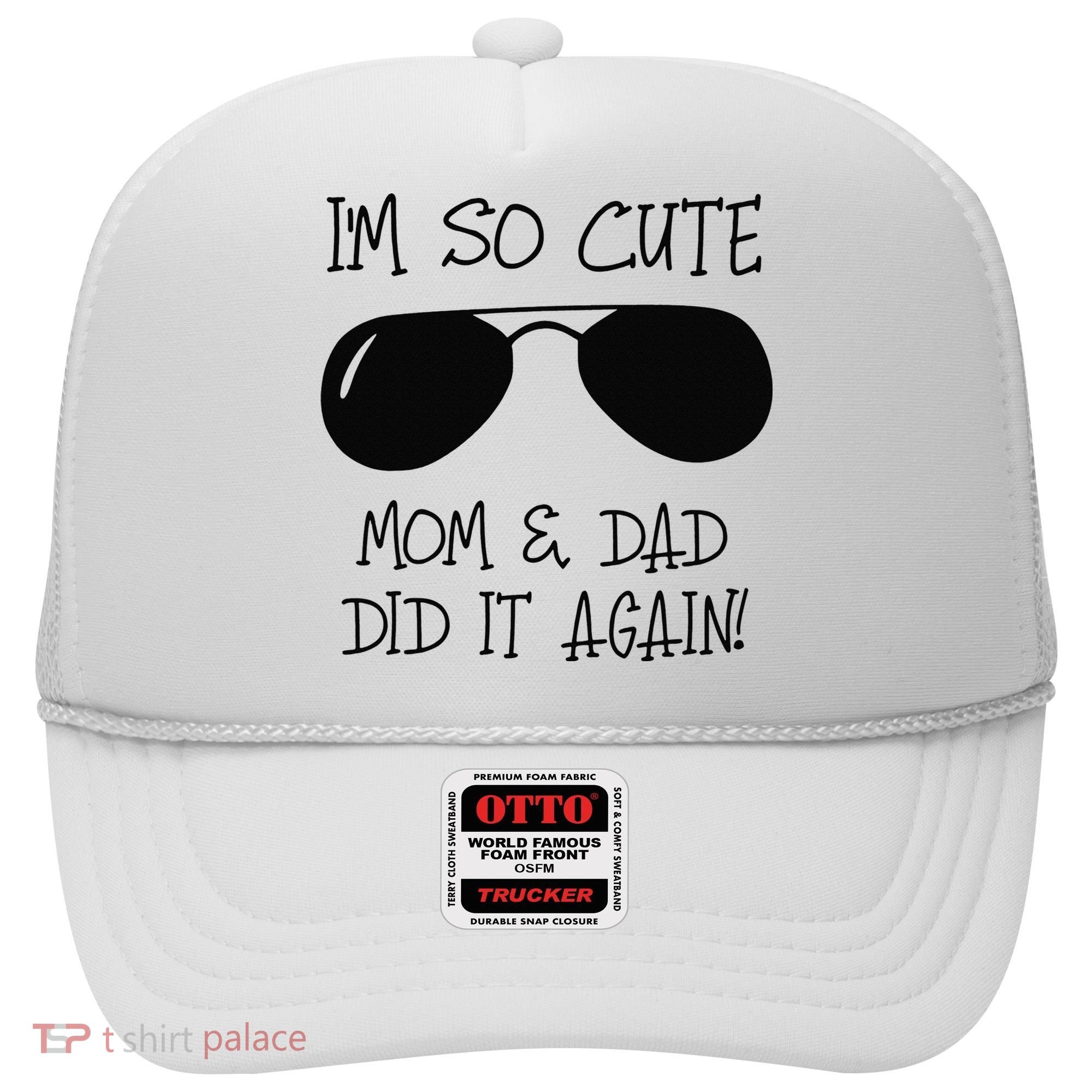 I'm so cute mom & dad did it again Sister Day Hat