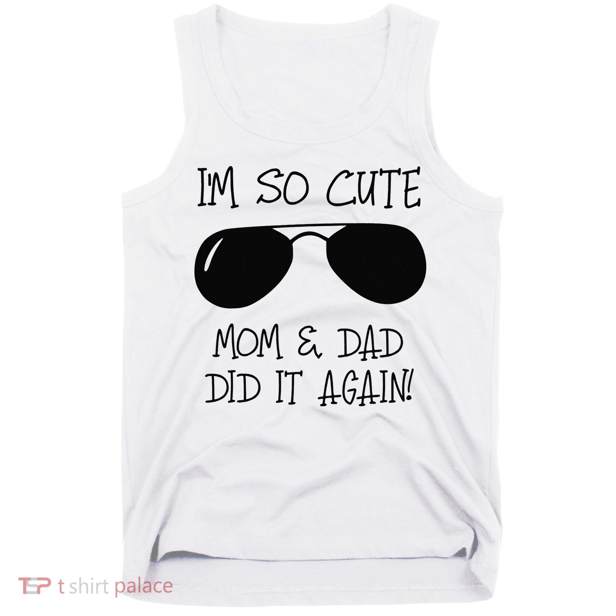 I'm so cute mom & dad did it again Sister Day Tank Top