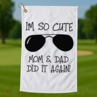 I'm so cute mom & dad did it again Sister Day Golf Towel thumb 1