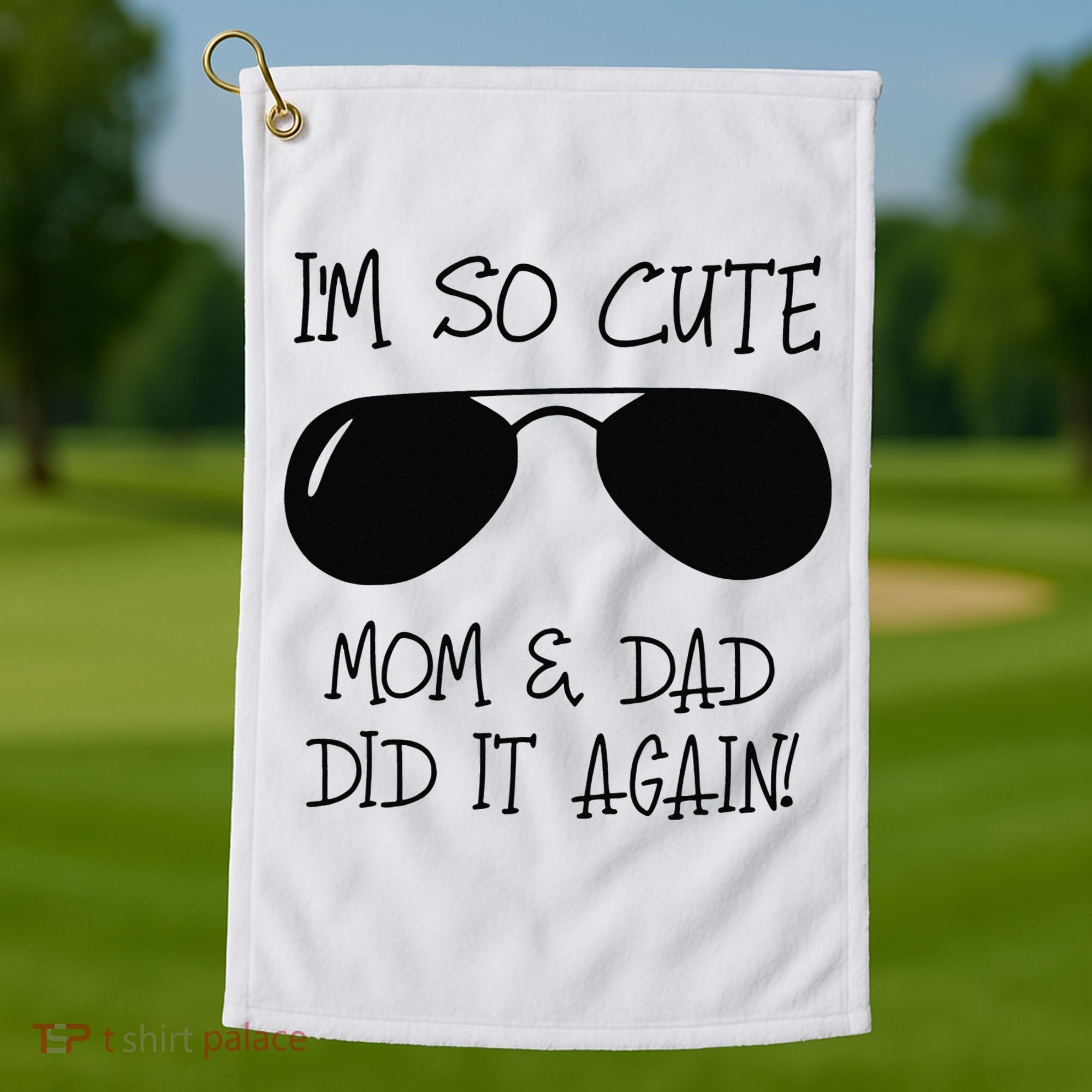 I'm so cute mom & dad did it again Sister Day Golf Towel