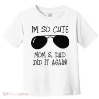 I'm so cute mom & dad did it again Sister Day Toddler T-Shirt thumb 0