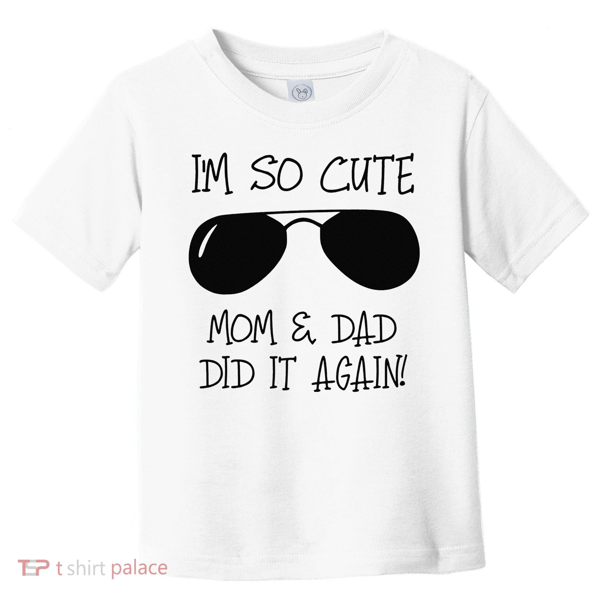 I'm so cute mom & dad did it again Sister Day Toddler T-Shirt