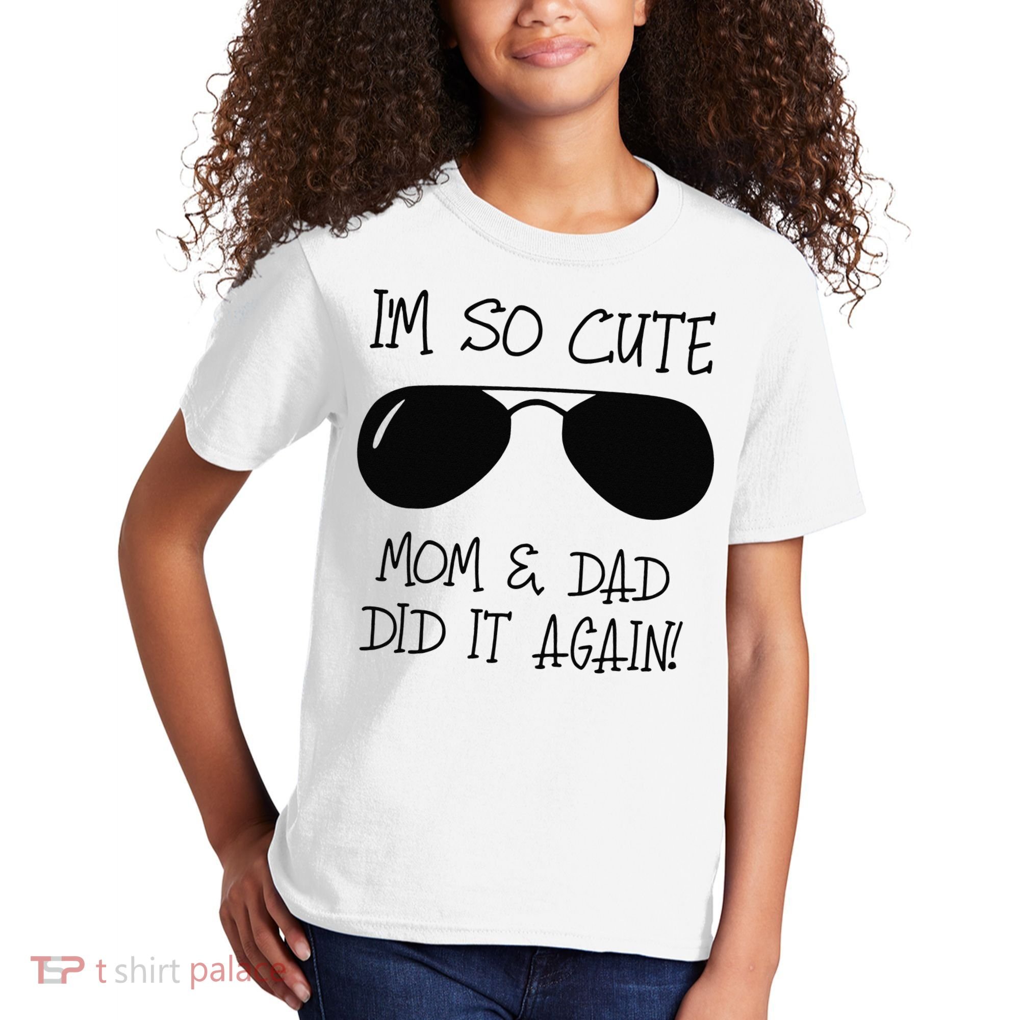 I'm so cute mom & dad did it again Sister Day Kids T-Shirt