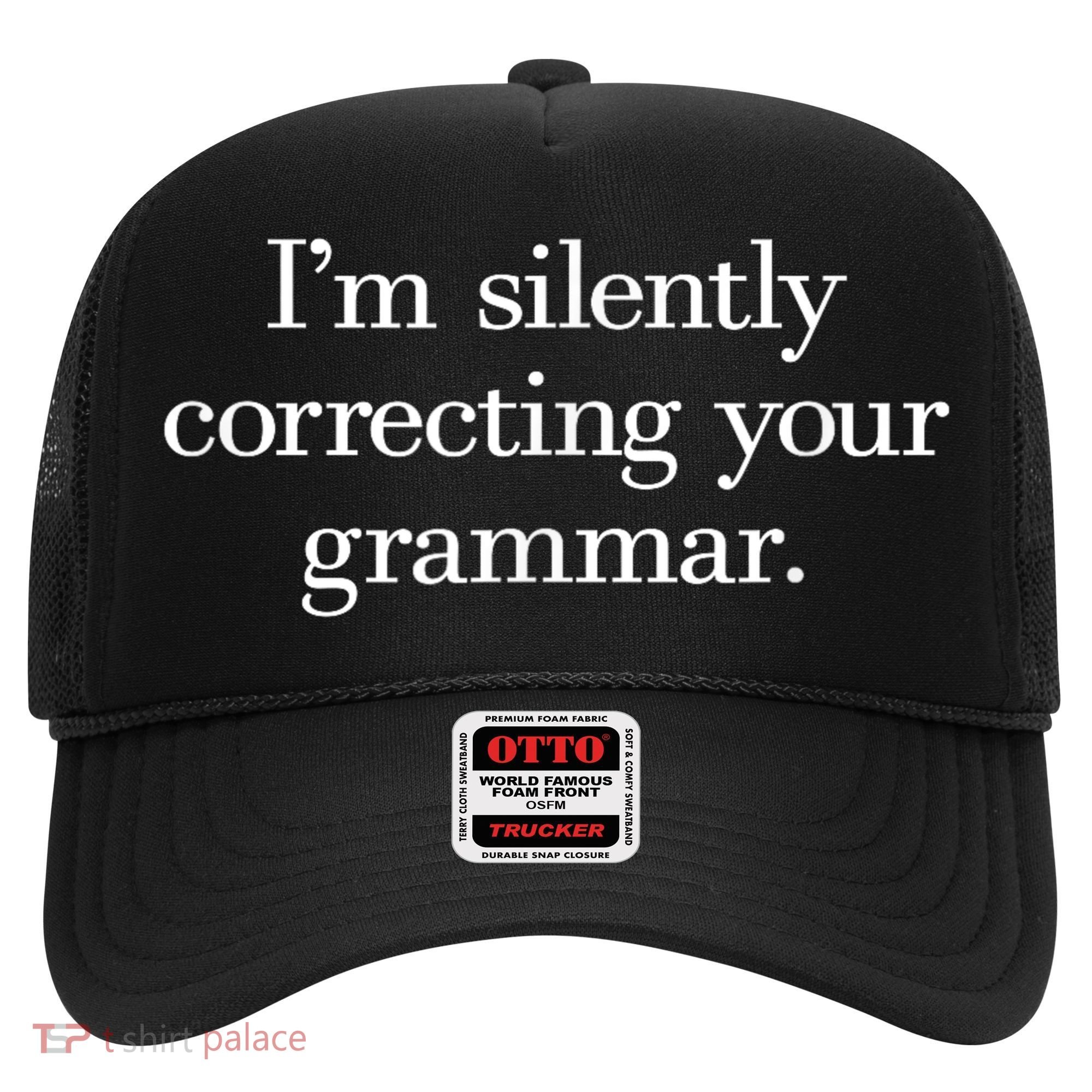 IM Silently Correcting Your Grammar. Hat