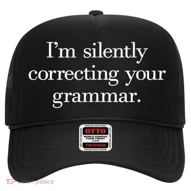 IM Silently Correcting Your Grammar. Hat