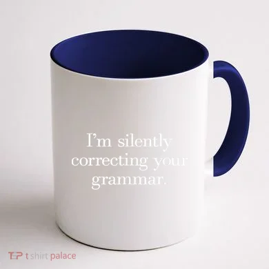 IM Silently Correcting Your Grammar. Coffee Mug back