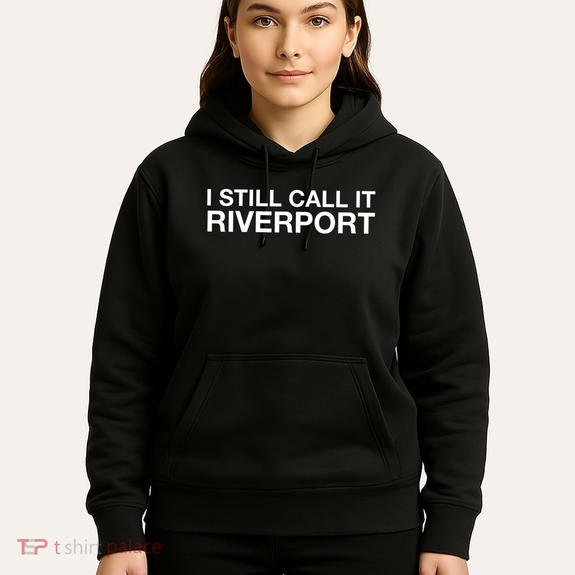 I Still Call It Riverport - Funny Saying Quote Gift  Hoodie