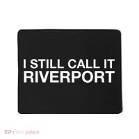 I Still Call It Riverport - Funny Saying Quote Gift  Mousepad thumb 0