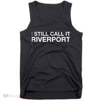I Still Call It Riverport - Funny Saying Quote Gift  Tank Top thumb 0