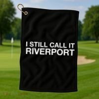 I Still Call It Riverport - Funny Saying Quote Gift  Golf Towel thumb 1