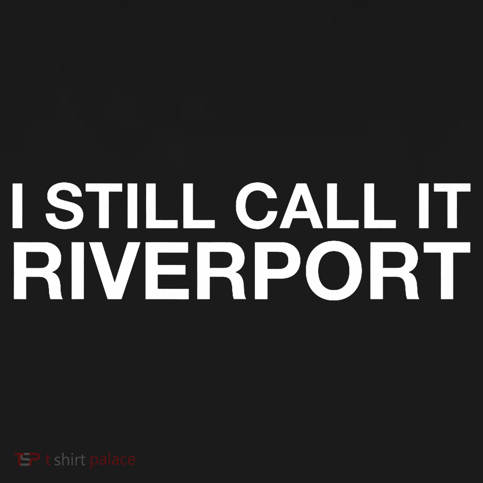 I Still Call It Riverport - Funny Saying Quote Gift  Toddler T-Shirt