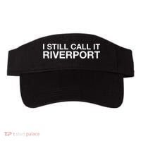 I Still Call It Riverport - Funny Saying Quote Gift  Visor thumb 0