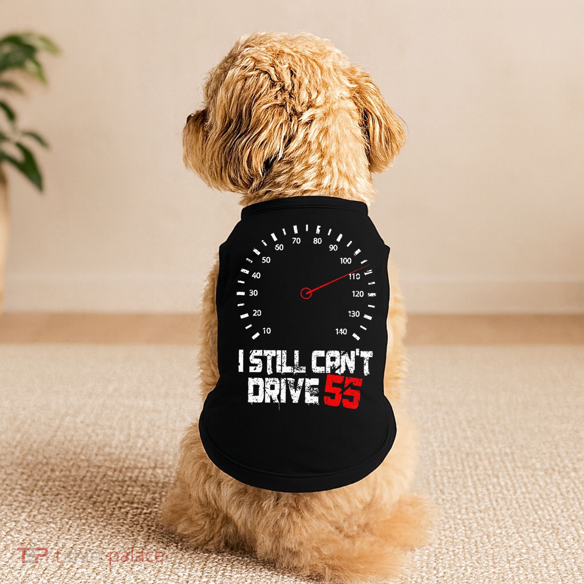I Still CanT Drive 55 Driving Speed Limit Violation Joke Doggie Tank