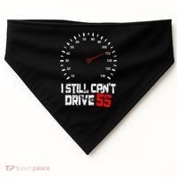 I Still CanT Drive 55 Driving Speed Limit Violation Joke USA-Made Doggie Bandana thumb 0