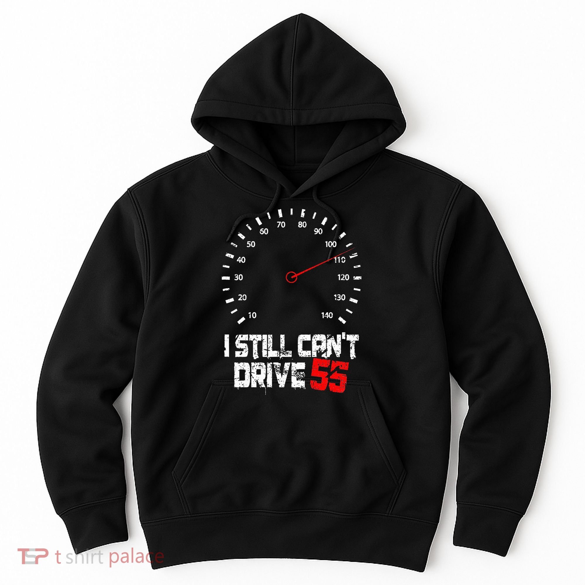 I Still CanT Drive 55 Driving Speed Limit Violation Joke Hoodie