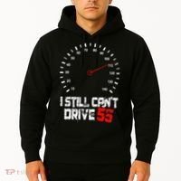 I Still CanT Drive 55 Driving Speed Limit Violation Joke Hoodie thumb 2