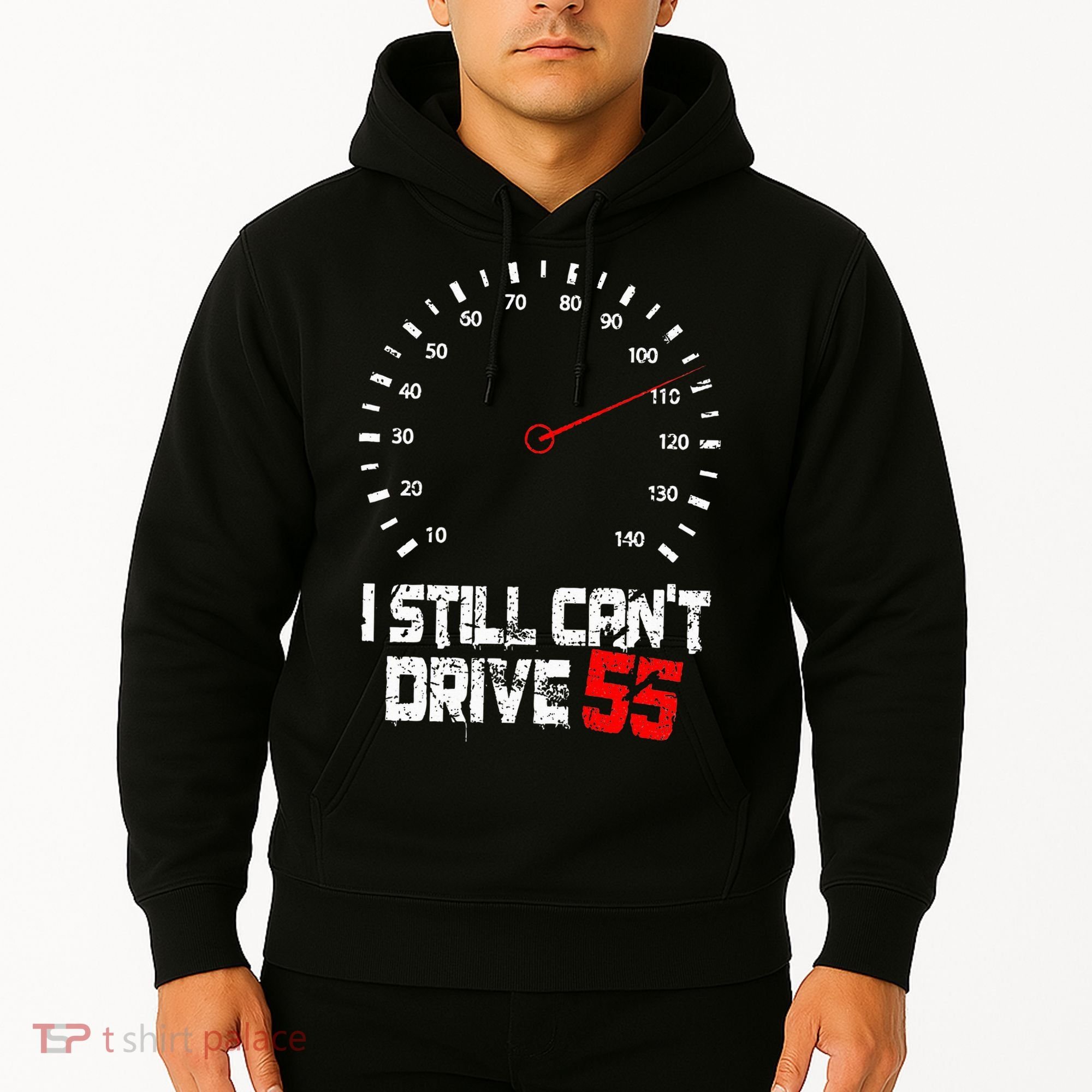 I Still CanT Drive 55 Driving Speed Limit Violation Joke Hoodie