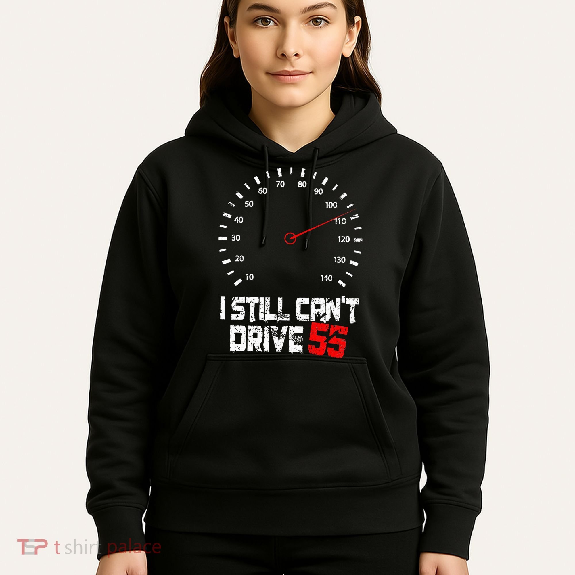 I Still CanT Drive 55 Driving Speed Limit Violation Joke Hoodie