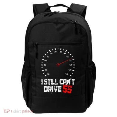 I Still CanT Drive 55 Driving Speed Limit Violation Joke Backpack