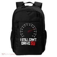 I Still CanT Drive 55 Driving Speed Limit Violation Joke Backpack thumb 0