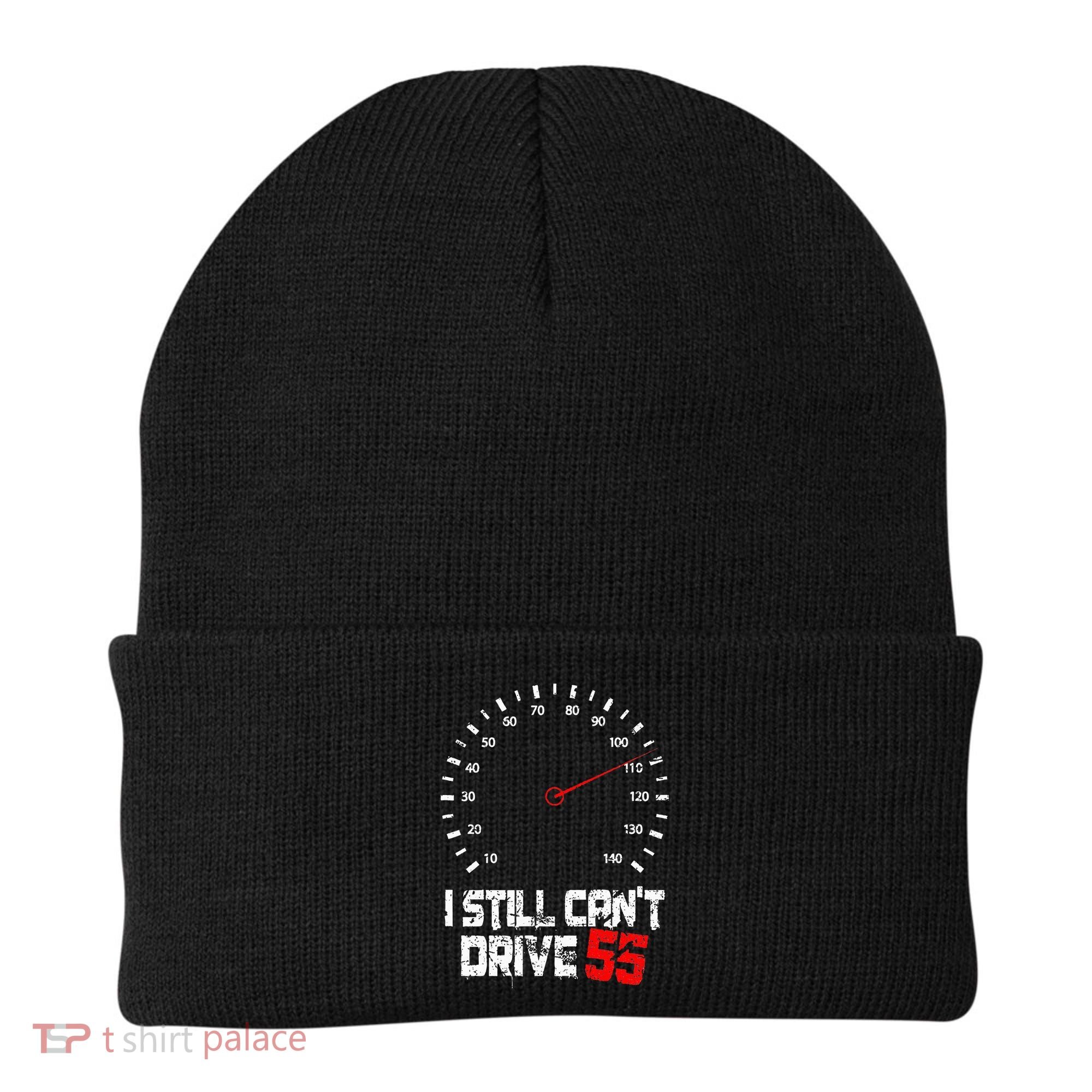 I Still CanT Drive 55 Driving Speed Limit Violation Joke Beanie