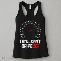 I Still CanT Drive 55 Driving Speed Limit Violation Joke Women's Tank Top thumb 3
