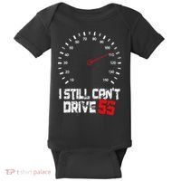 I Still CanT Drive 55 Driving Speed Limit Violation Joke Baby Bodysuit thumb 0