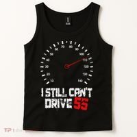 I Still CanT Drive 55 Driving Speed Limit Violation Joke Tank Top thumb 2